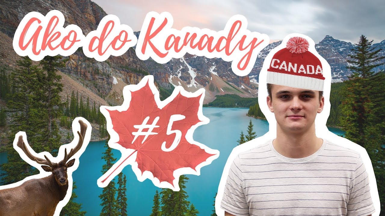 AKO DO KANADY #5 | EMIGRÁCIA DO KANADY