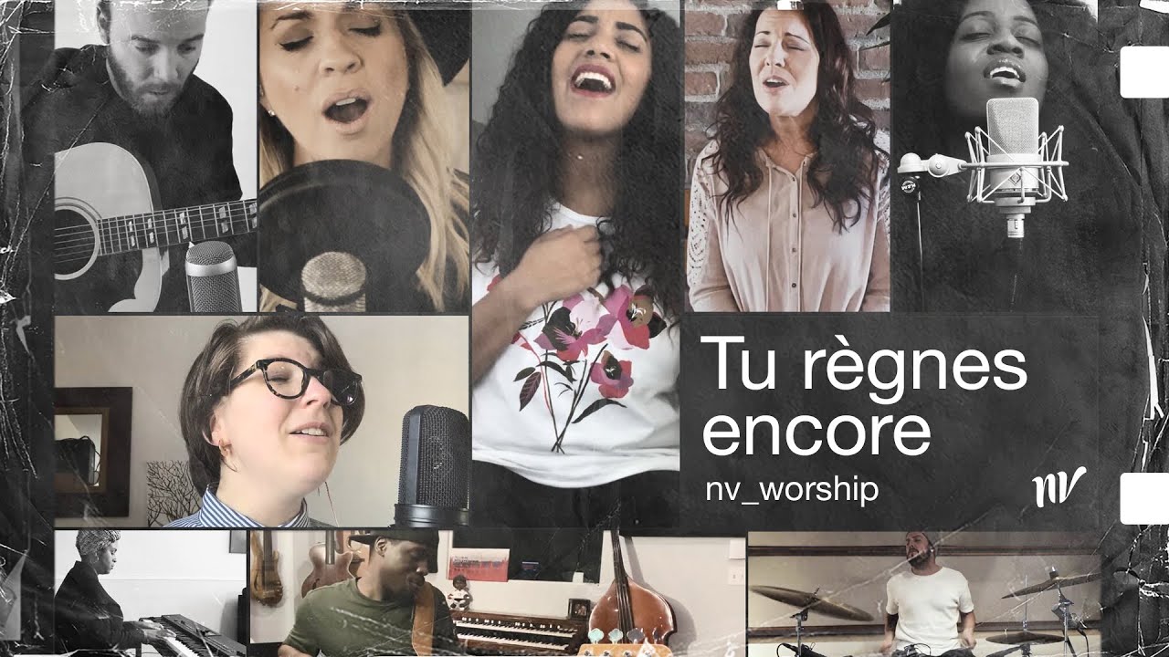 Tu règnes encore _NV Worship  (+ de 40 chanteurs et musiciens)