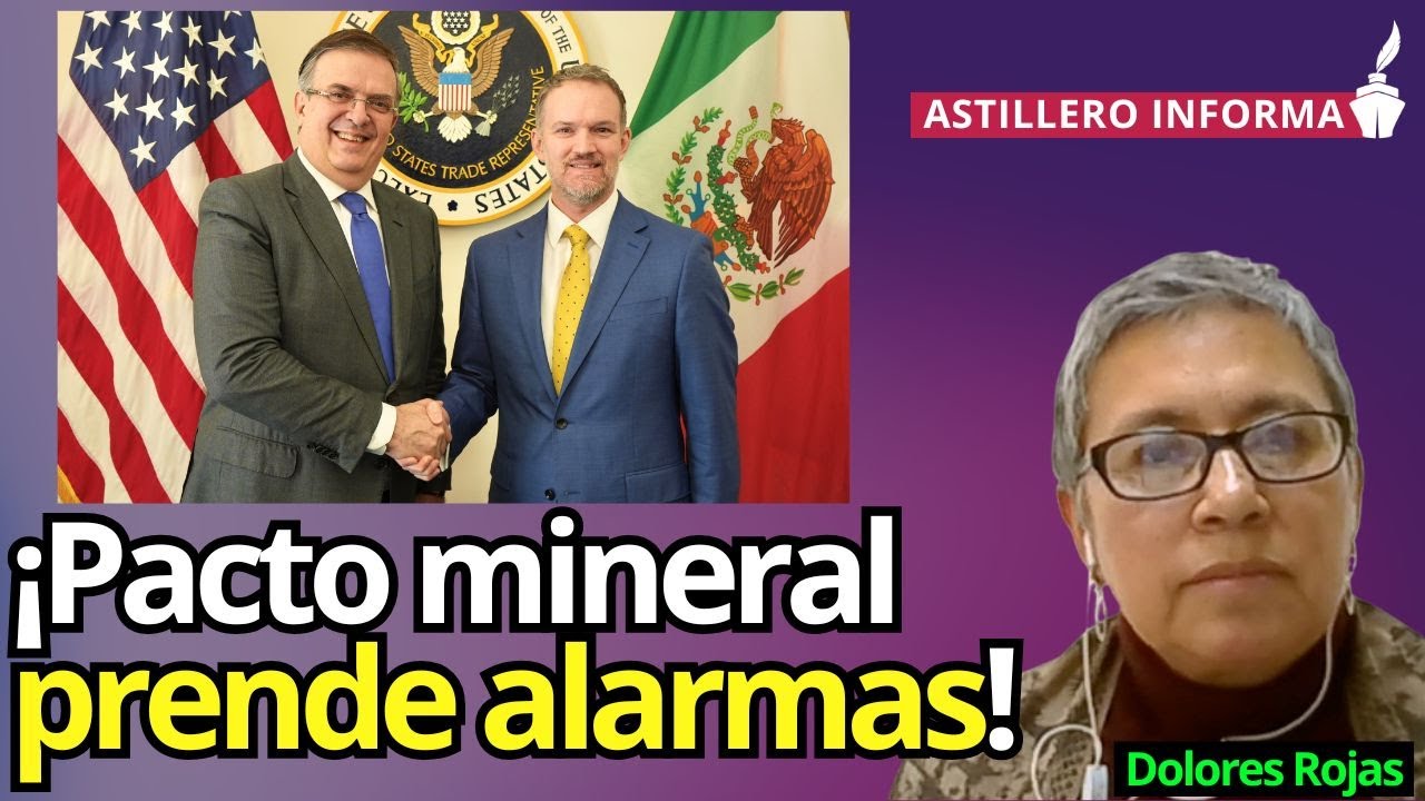 Acuerdo con EU sobre minerales críticos abre puerta a mineras como lo hizo Salinas de Gortari: Rojas
