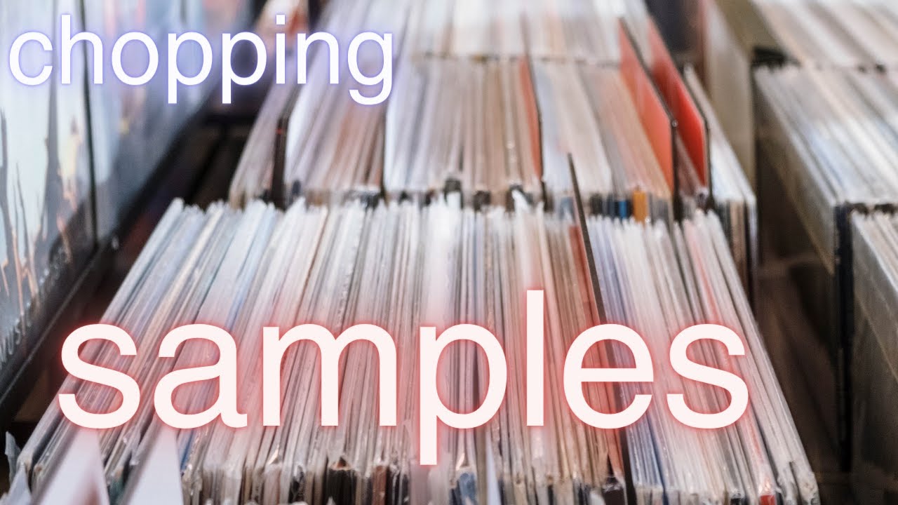 Chopping Samples