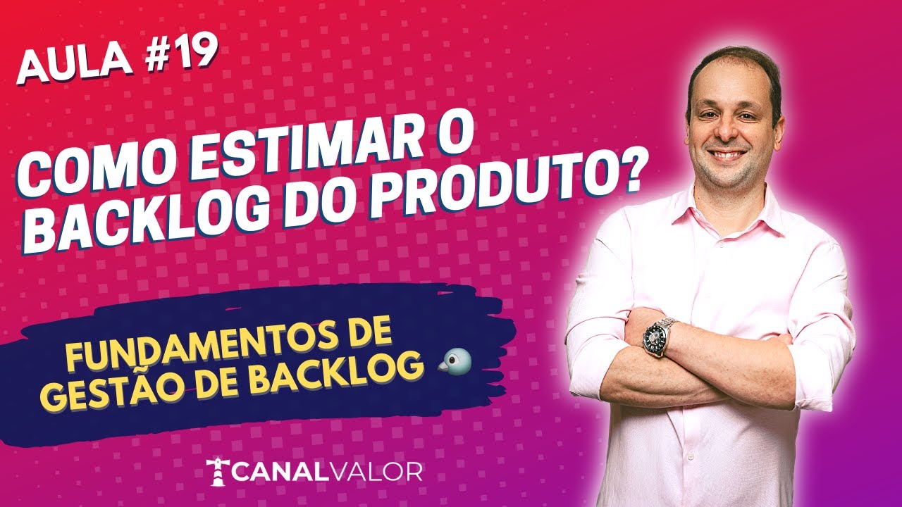 COMO ESTIMAR O BACKLOG DO PRODUTO? 🐧 | AULA #19 | FUNDAMENTOS DE GESTÃO DE BACKLOG