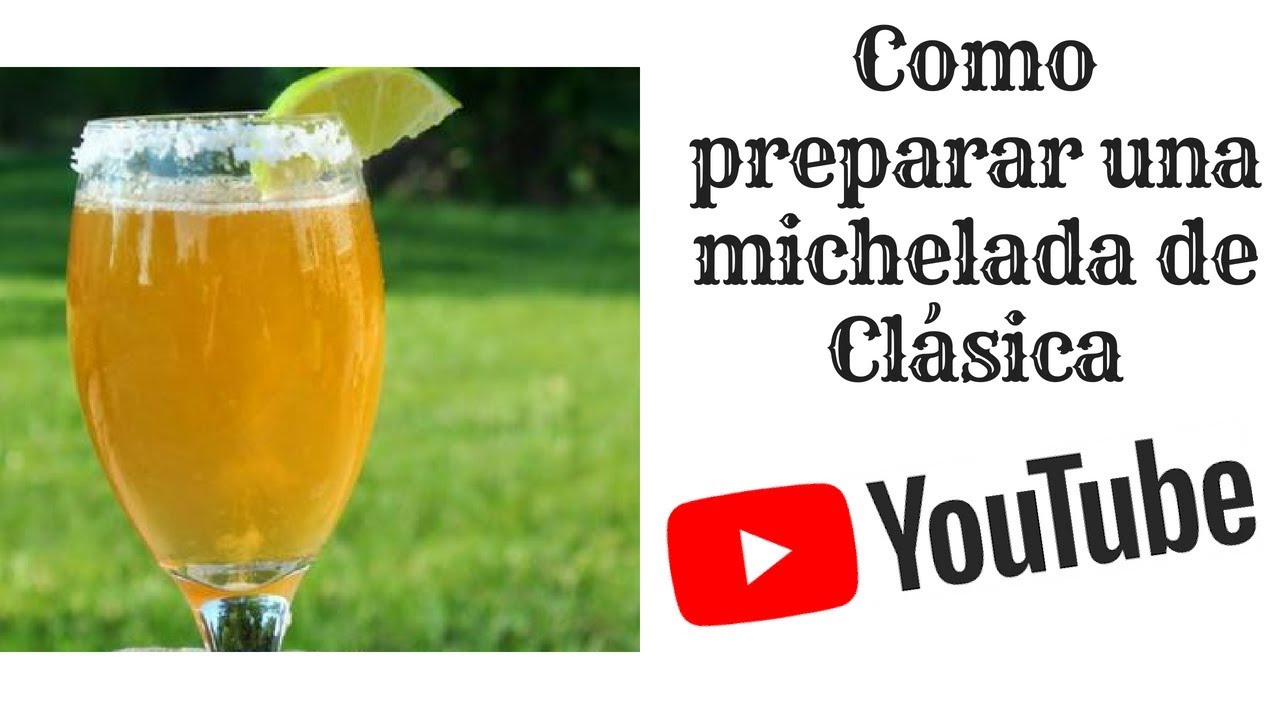 Como hacer Michelada Clasica