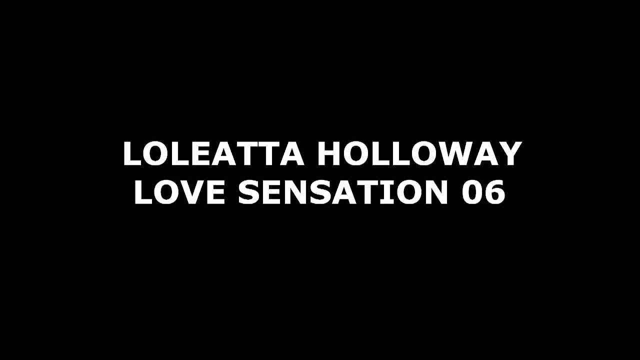 LOLEATTA HOLLOWAY - LOVE SENSATION 06 (HD)