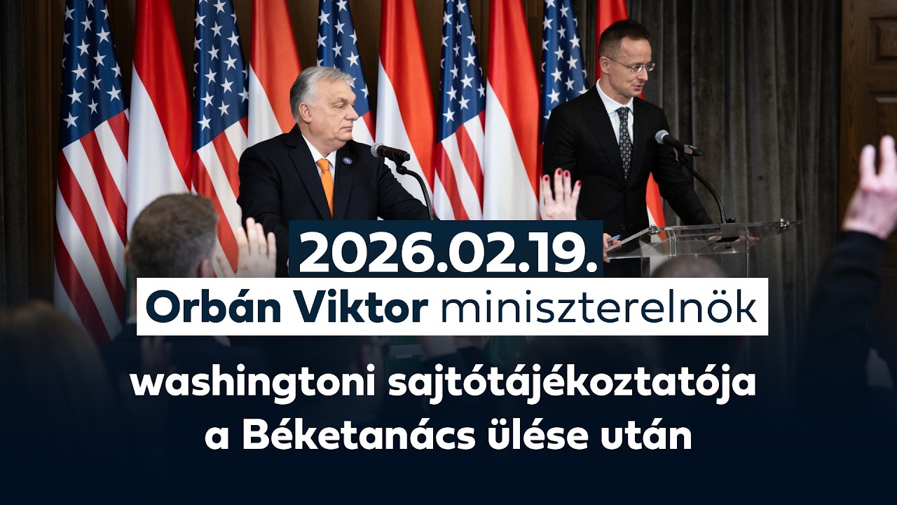 Orbán Viktor miniszterelnök washingtoni sajtótájékoztatója a Béketanács ülése után (2026.02.19.)