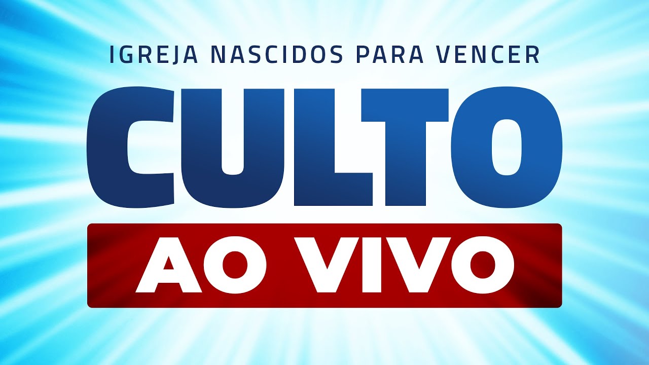 CULTO DE DOMINGO -  IGREJA NASCIDOS PARA VENCER
