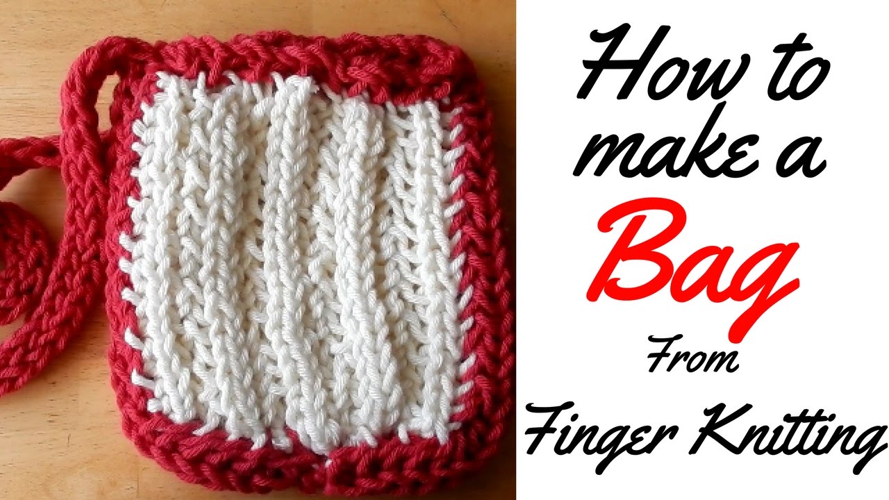 HOW TO FINGER KNIT - BAG TUTORIAL - FINGER KNITTING / LACING/ FINGER KNITTED BAG FULL TUTORIAL