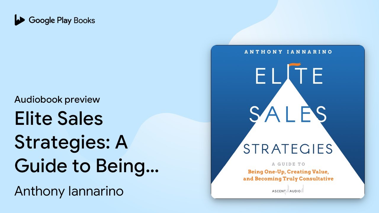 Elite Sales Strategies: A Guide to Being&hellip; by Anthony Iannarino &middot; Audiobook preview