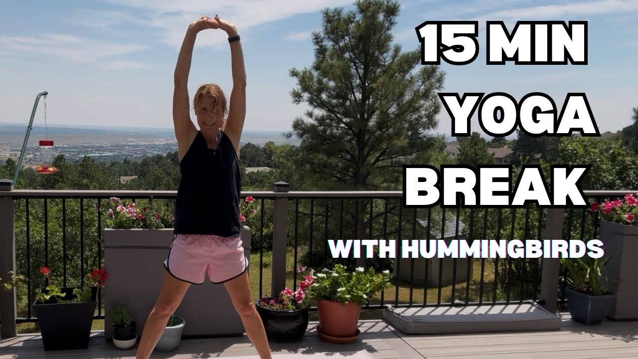 15 minute Standing Yoga Break - with hummingbirds