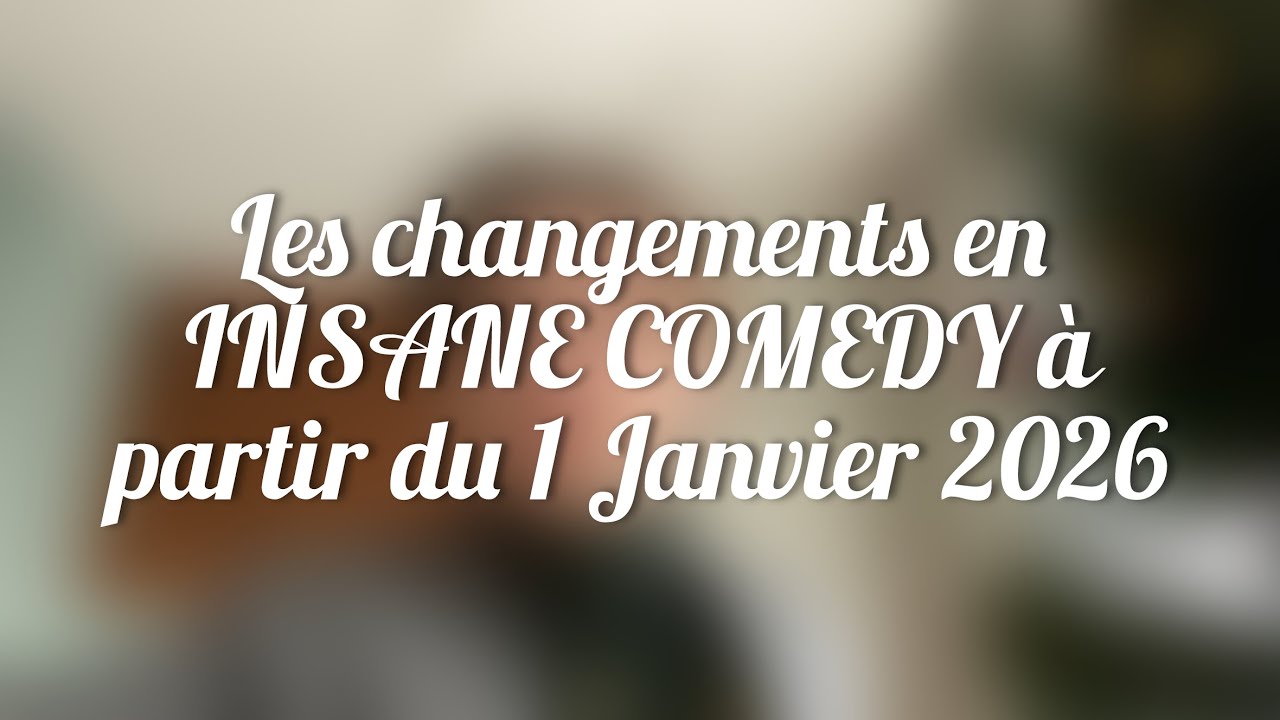 Les changements en INSANE COMEDY à partir du 1 Janvier 2026