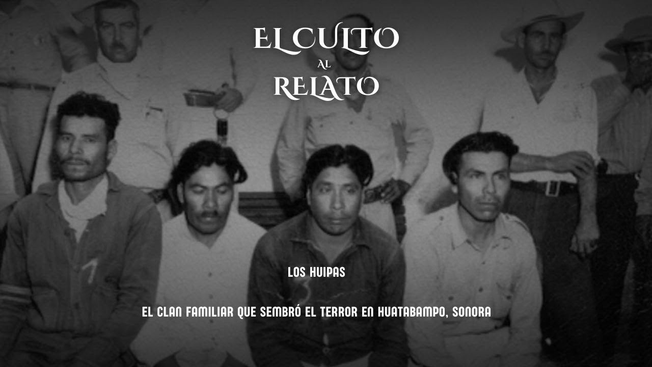 Los Huipas - El Clan Familiar que Sembró el Terror en Huatabampo Sonora.