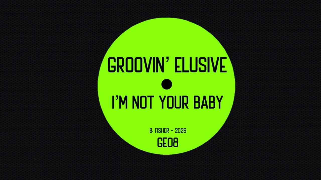 Groovin’ Elusive- I’m Not Your Baby (2026)
