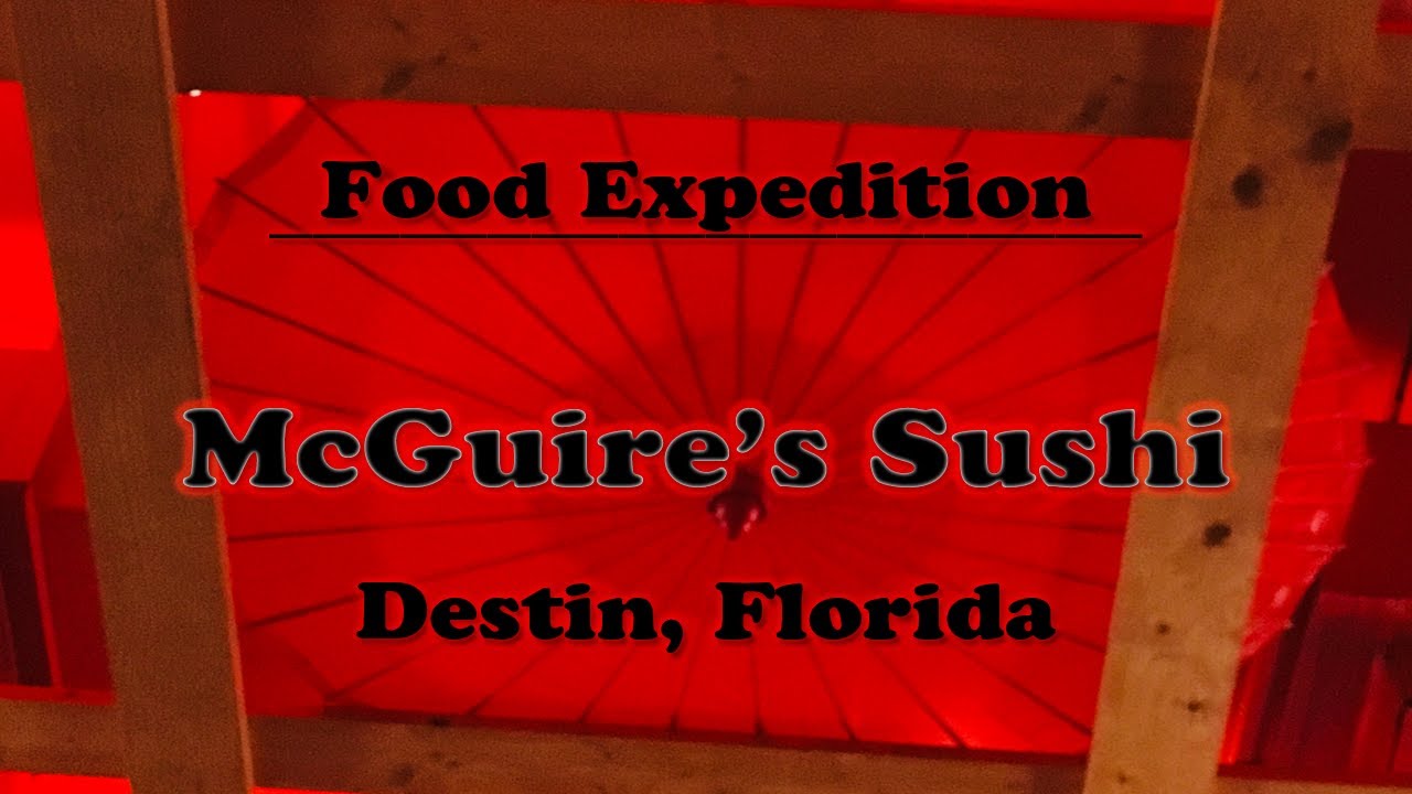Food Expedition - McGuire's Sushi - Destin, FL