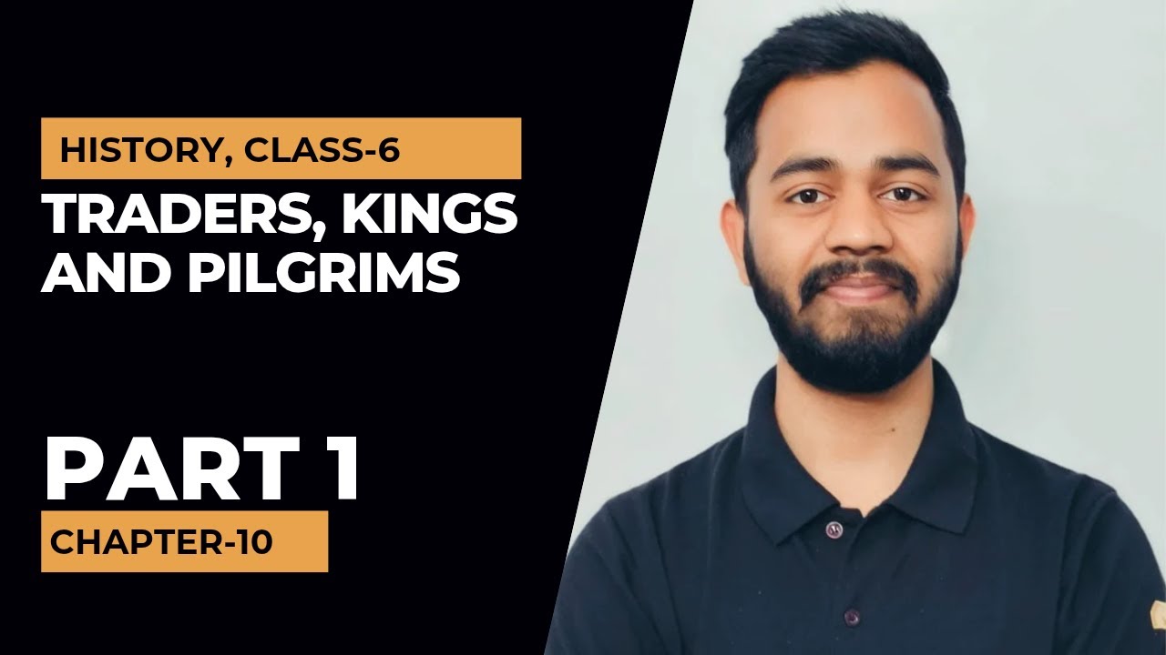 Traders, Kings and Pilgrims, Part 1. History, Class 6, Chapter 10. #traderskingsandpilgrims
