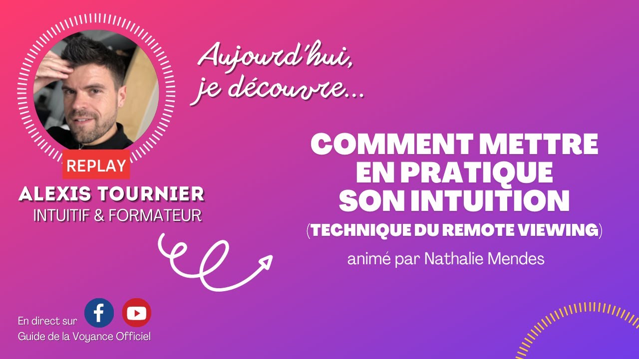 Comment mettre en pratique son intuition : technique du Remote Viewing. (avec Alexis Tournier)