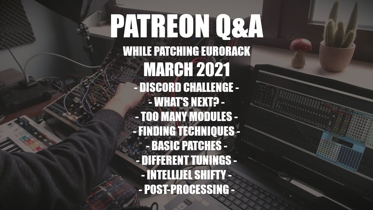 Patreon Q&A while patching Eurorack- March 2021