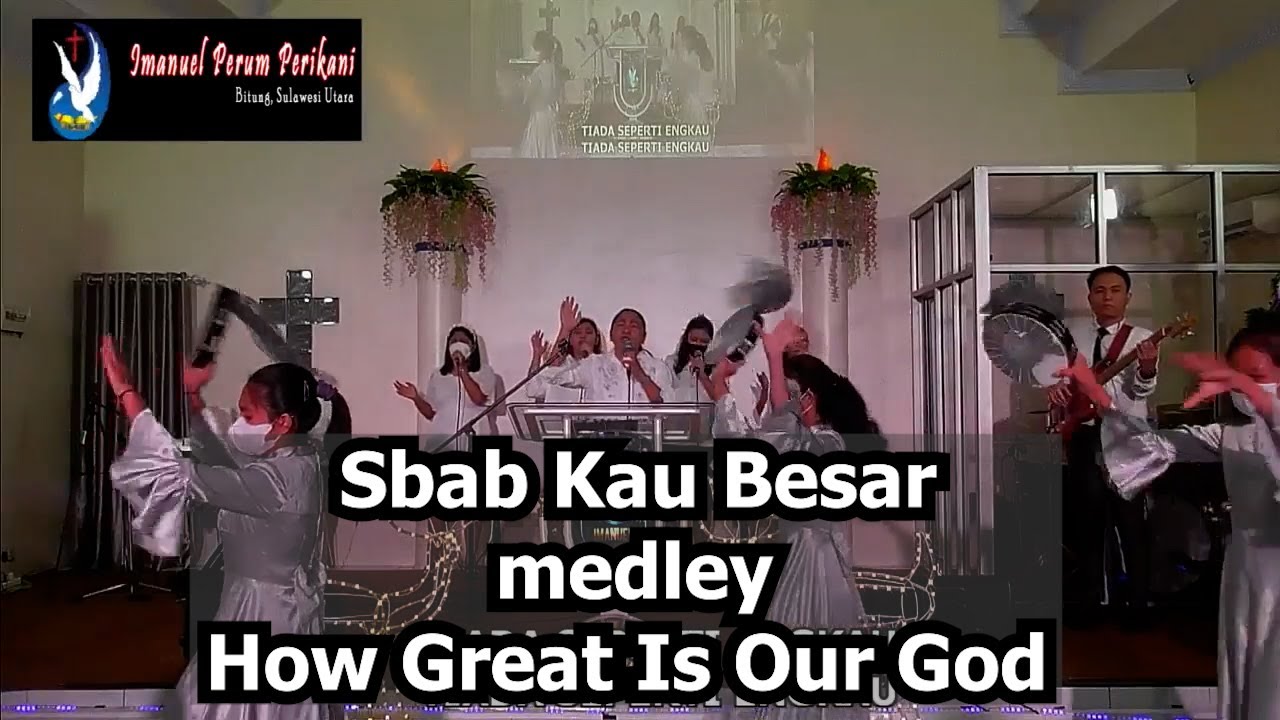 Sbab Kau Besar medley How Great Is Our God - GPdI IPP