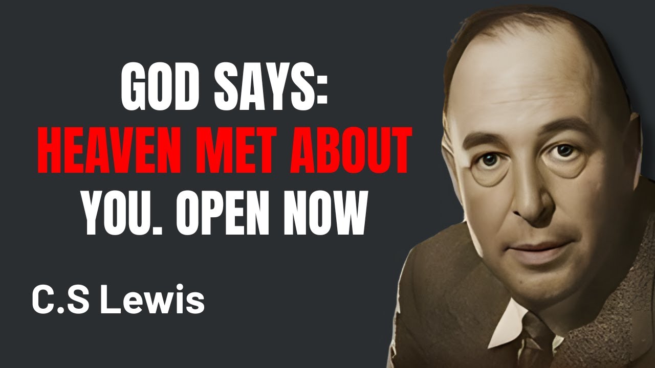9 SECONDS LEFT — GOD SAYS: There Was a Meeting in Heaven for You—Open Now! ,C.S. Lewis
