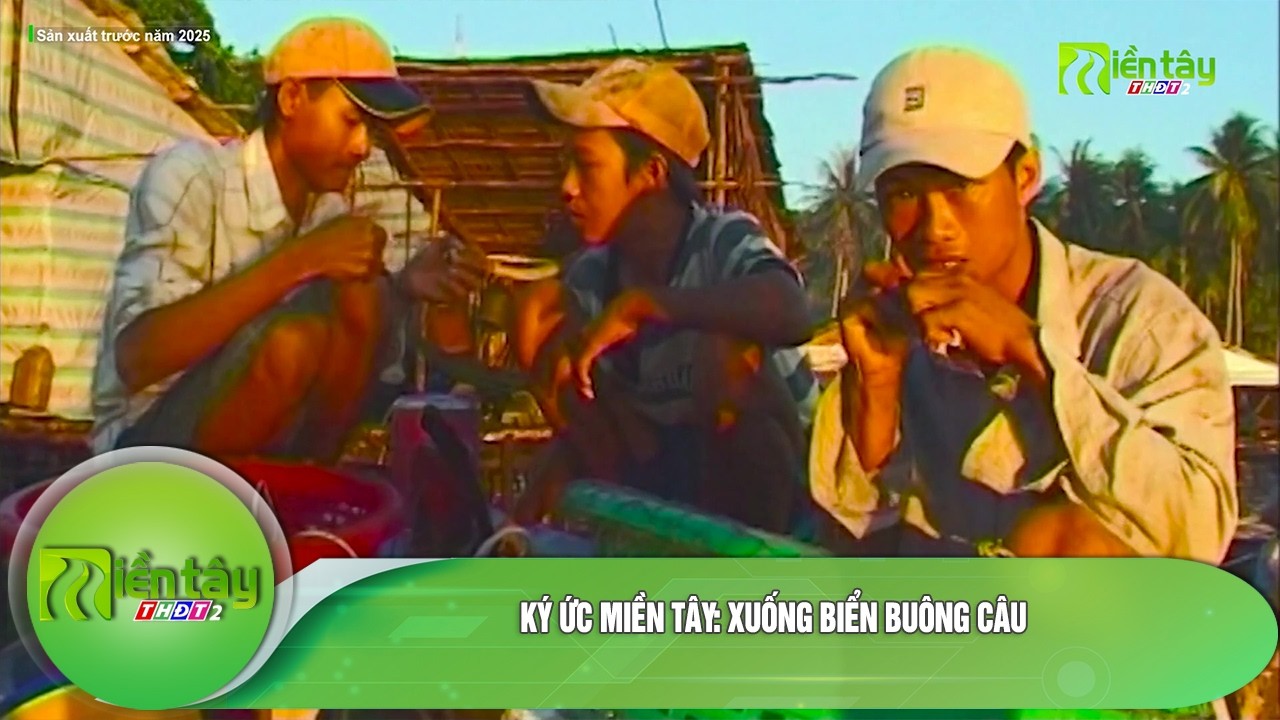Ký ức miền Tây: Xuống biển buông câu