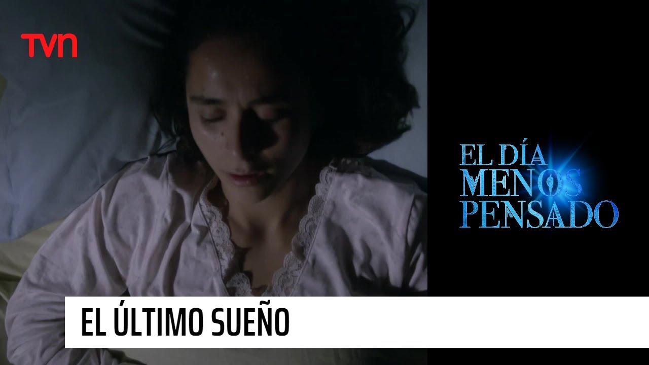 El último sueño | El Día Menos Pensado