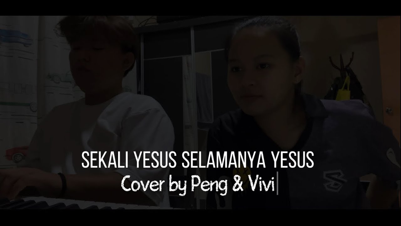 SEKALI YESUS SELAMANYA YESUS | Cover by Peng&Vivi 