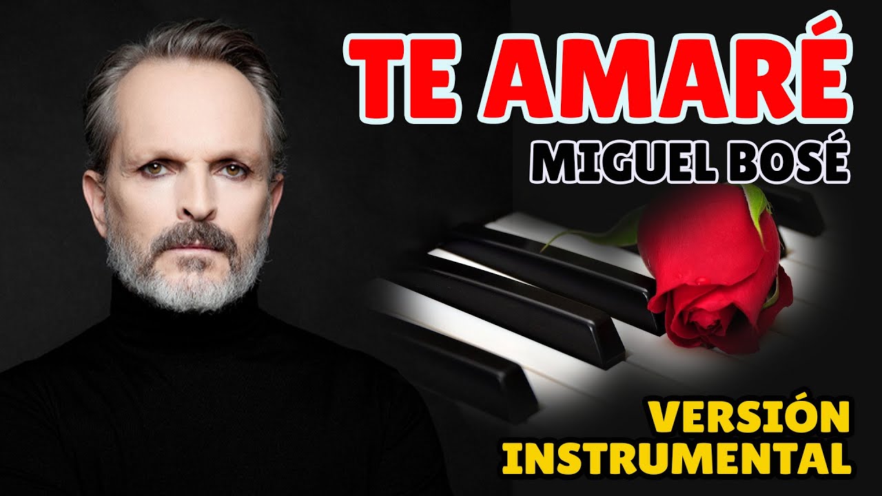 Te amaré - Miguel Bosé versión Instrumental