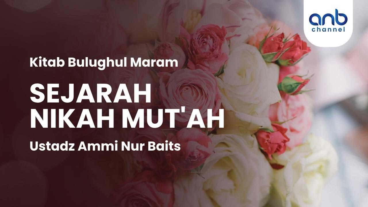 Sejarah Nikah Mut'ah | Ustadz Ammi Nur Baits