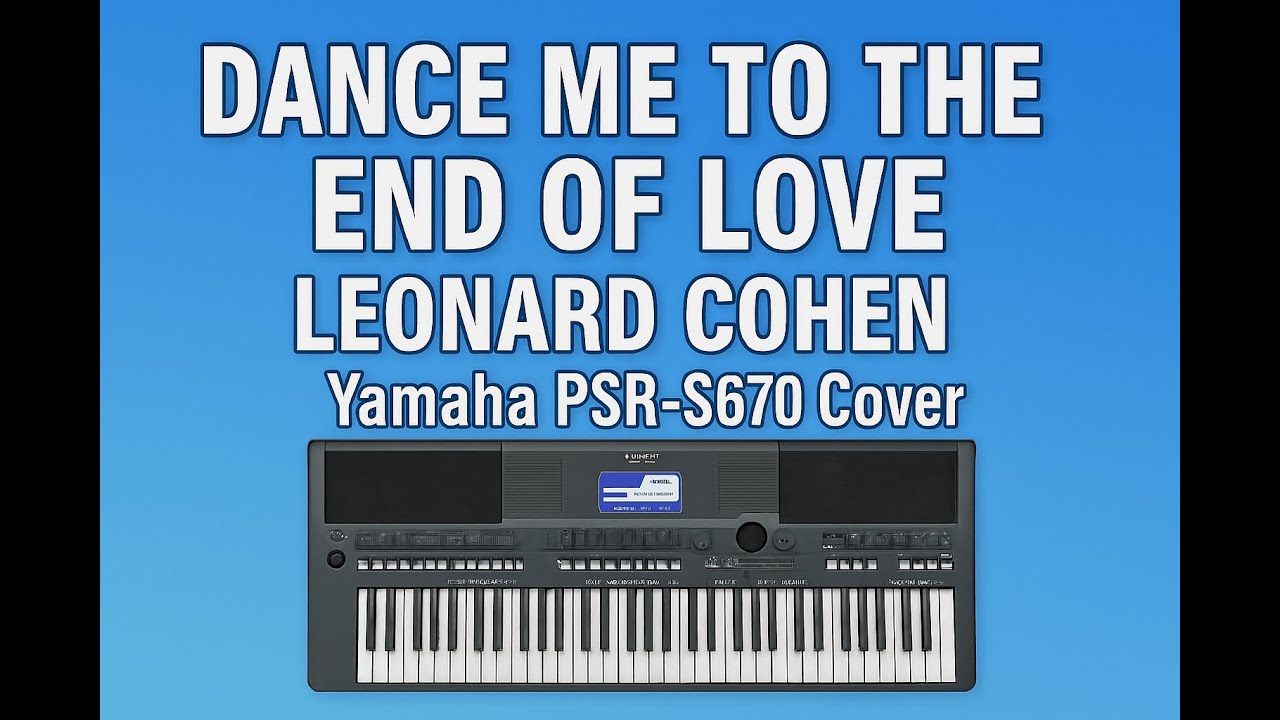 Leonard Cohen - Dance Me to the End of Love yamaha psr s670 cover