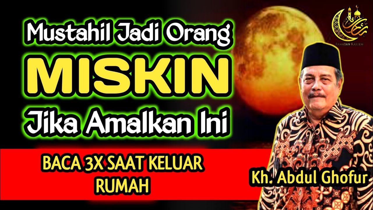 Mustahil Jadi Orang Miskin Jika Amalkan Ini Sebelum Keluar Rumah Baca 3x‼️Kh. Abdul Ghofur 