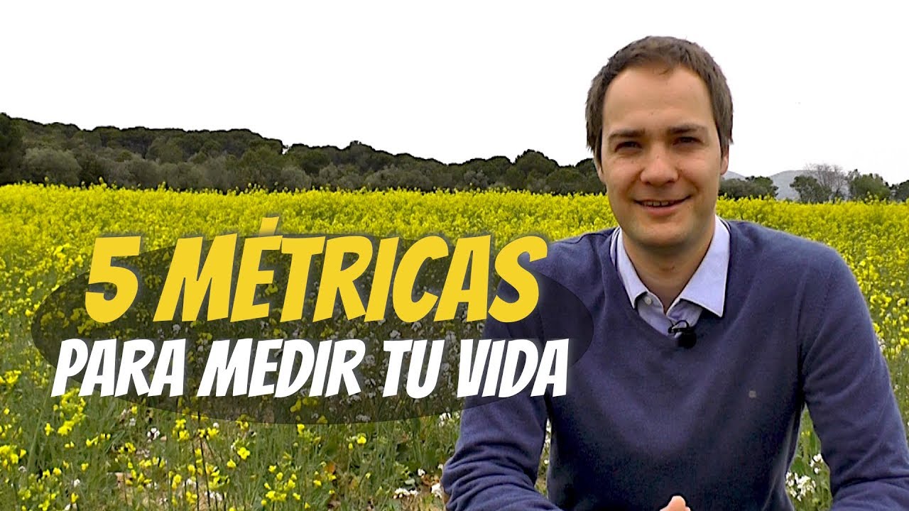 5 métricas para medir tu vida