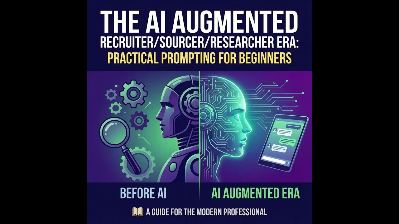 The AI Augmented Recruiter/Sourcer/Researcher Era: Practical Prompting for Beginners