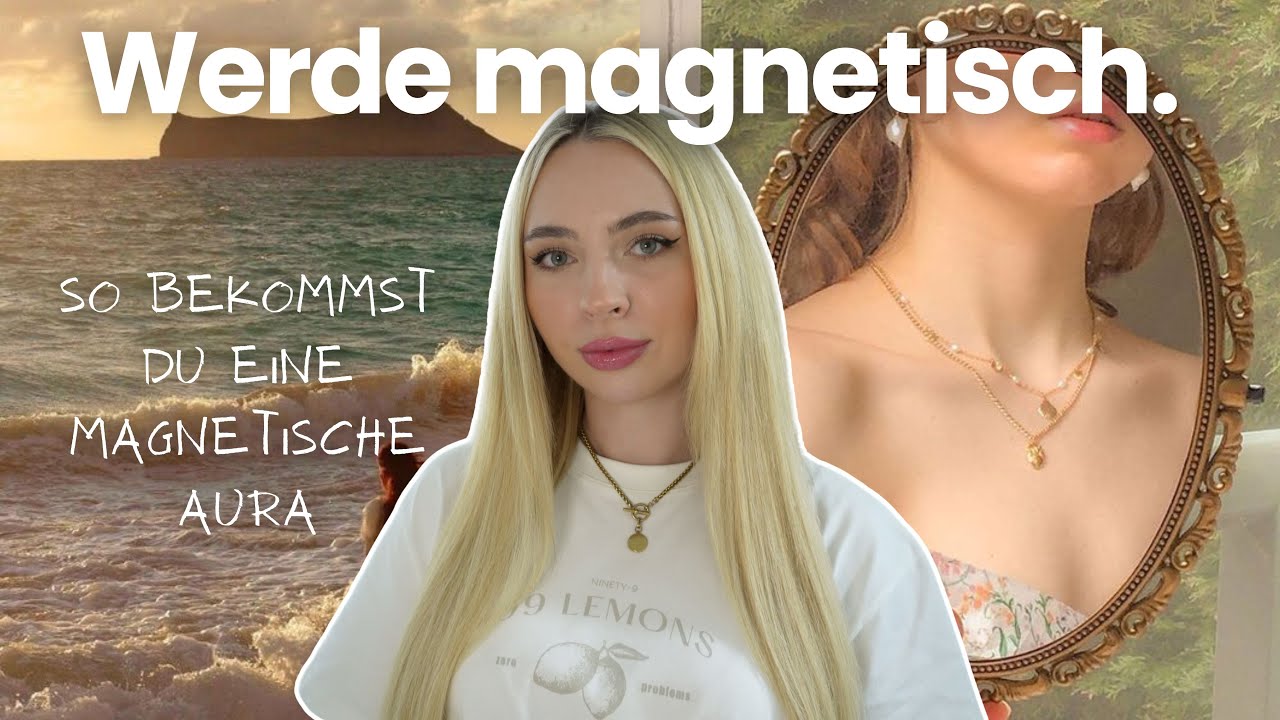 Wie du eine magnetische Ausstrahlung bekommst 💫