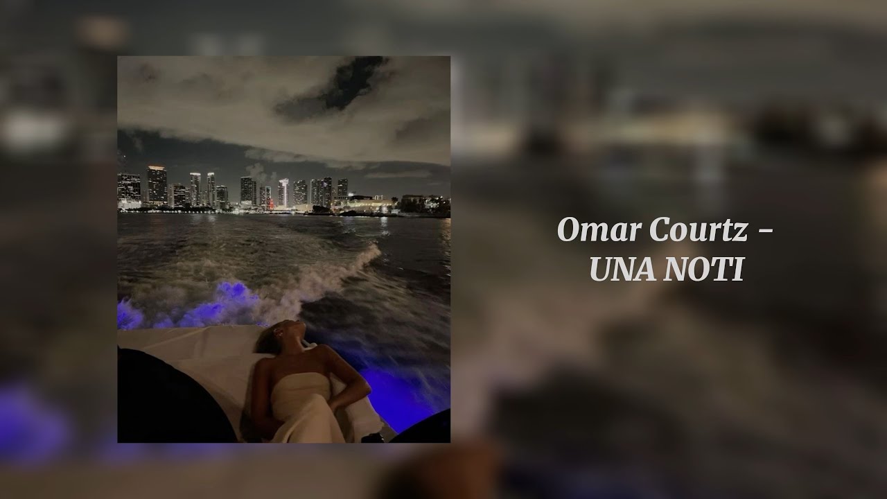 UNA NOTI - Omar Courtz (Sped Up)
