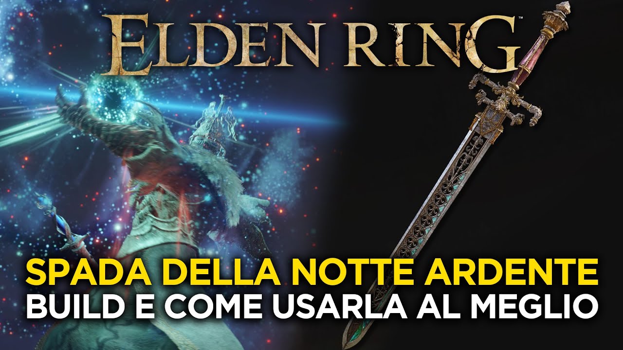ELDEN RING | SPADA DELLA NOTTE ARDENTE - BUILD OTTIMALE, Dove Trovarla e come MASSIMIZZARE I DANNI