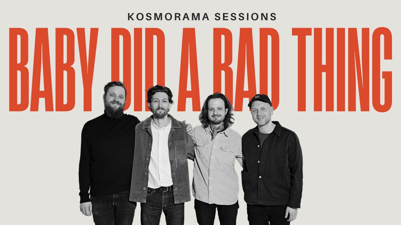 BABY DID A BAD THING | KOSMORAMA SESSIONS