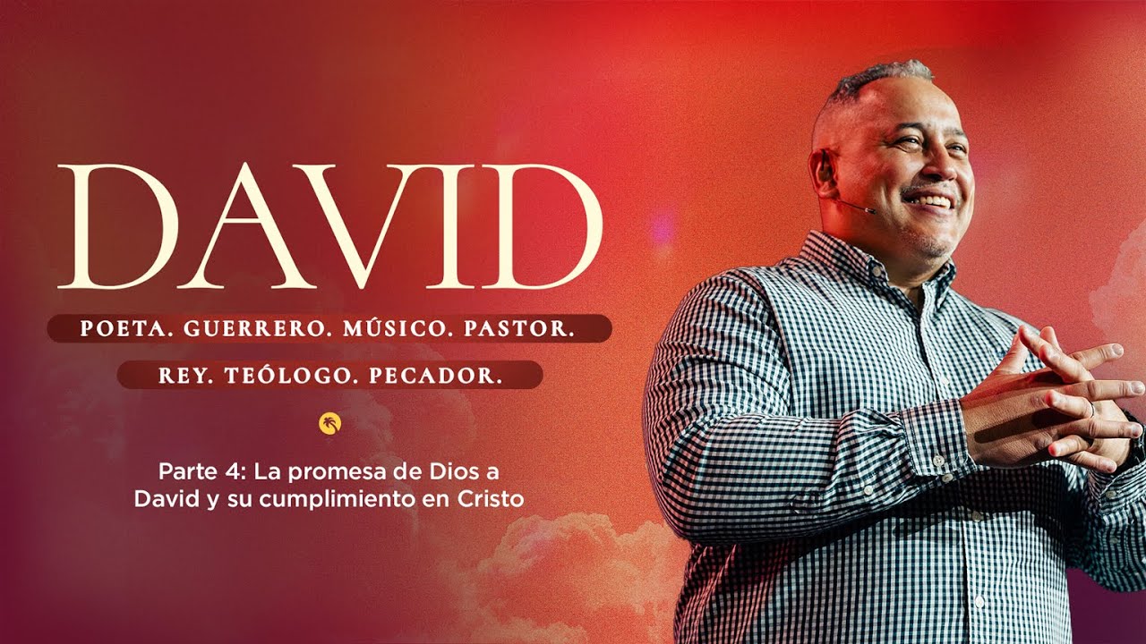 DAVID II Parte 4: La promesa de Dios a David y su cumplimento en Cristo