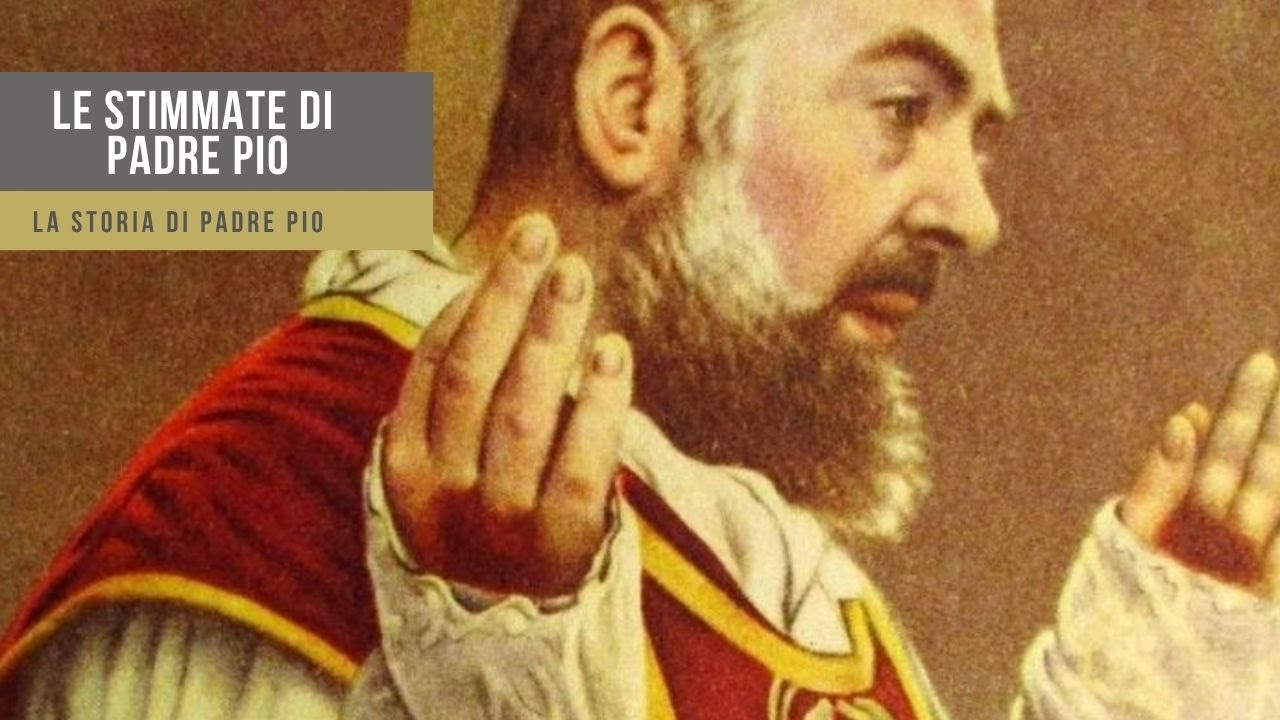 Le stimmate di Padre Pio (storia di Padre Pio)