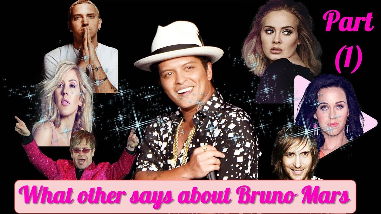 Bruno Mars- What others say about Bruno Mars !! Part (1)