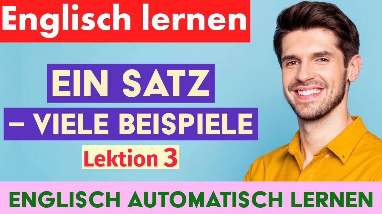 Englisch automatisch lernen – Ein Satz, viele Beispiele | Hören & Wiederholen - Lektion 3
