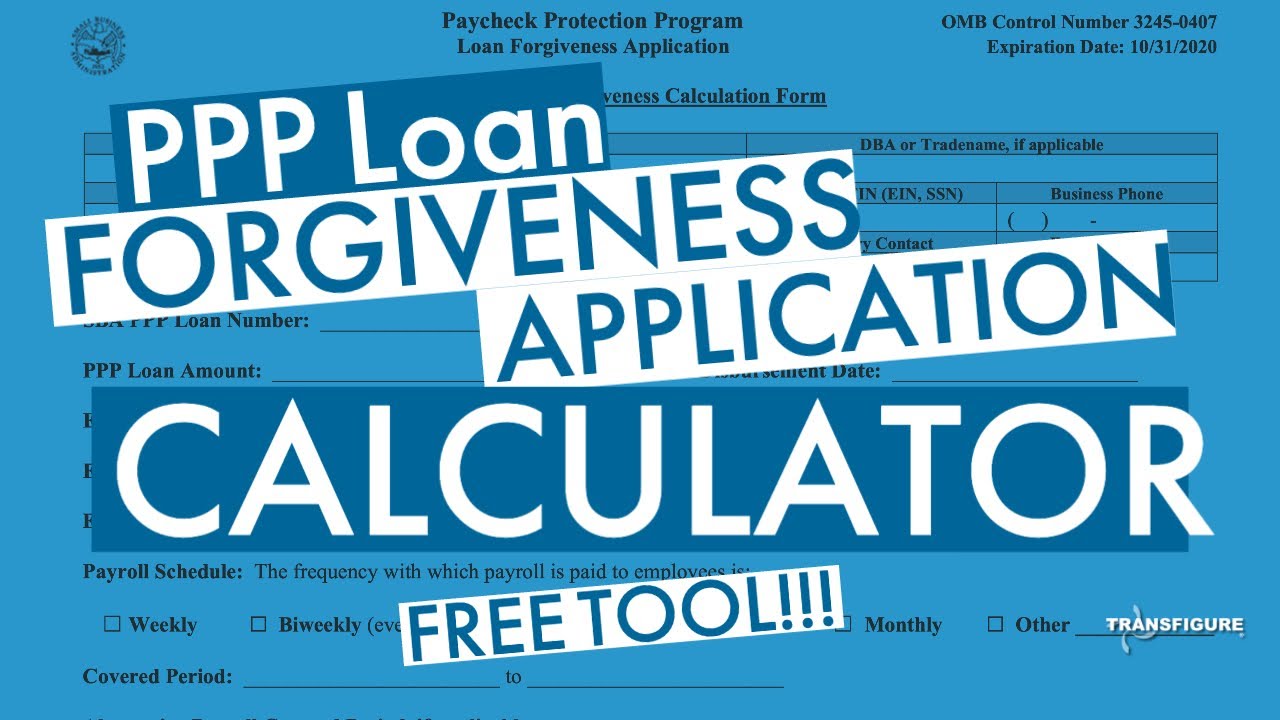 PPP LOAN FORGIVENESS APPLICATION CALCULATOR | FREE SBA Paycheck Protection Program Forgiveness Tool