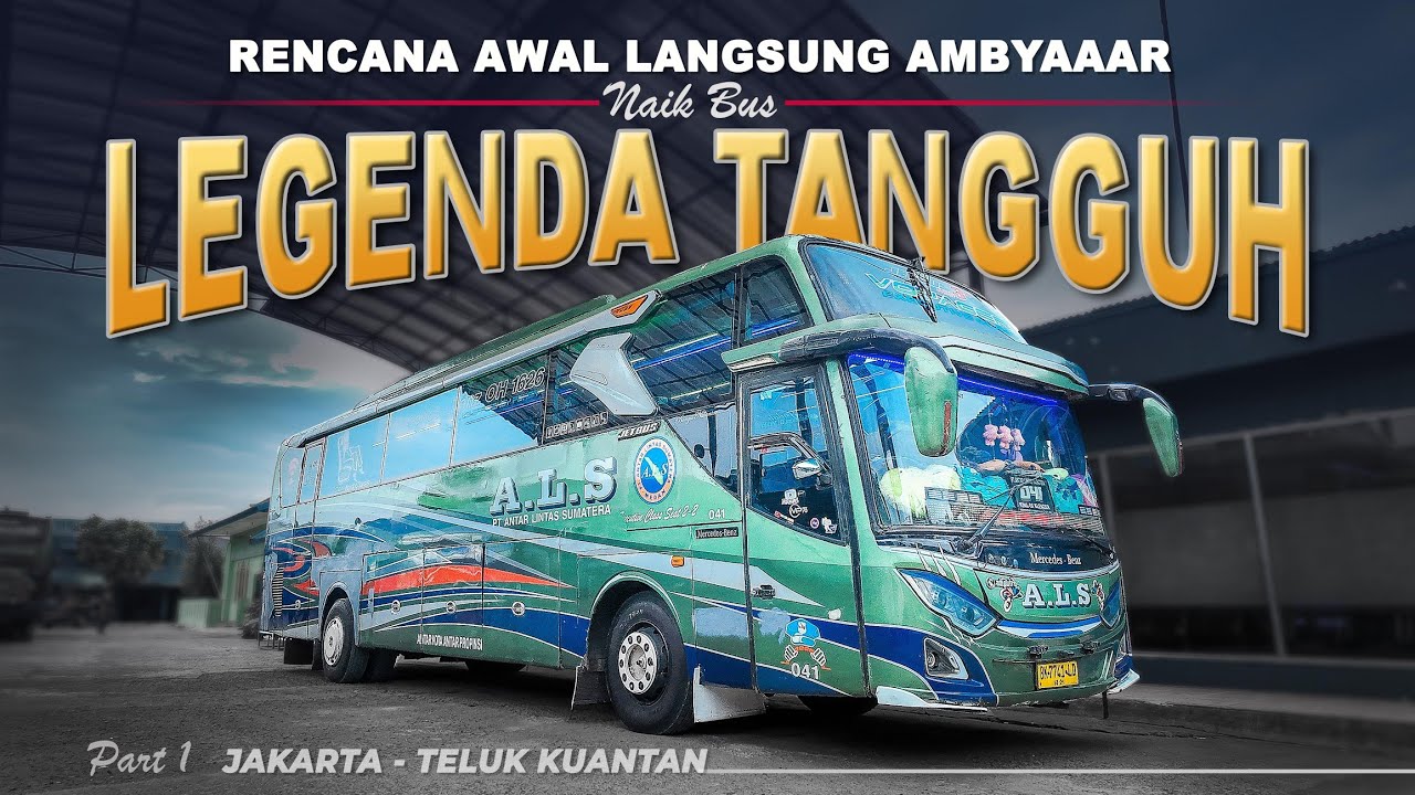 𝗡𝗔𝗜𝗞 𝗔𝗟𝗦, 𝗗𝗜𝗔𝗪𝗔𝗟𝗜 𝗗𝗘𝗡𝗚𝗔𝗡 𝗟𝗘𝗠𝗔𝗔𝗦𝗦 😥 Trip Bus Legenda Tangguh | Bis Jakarta Medan via Teluk Kuantan #1