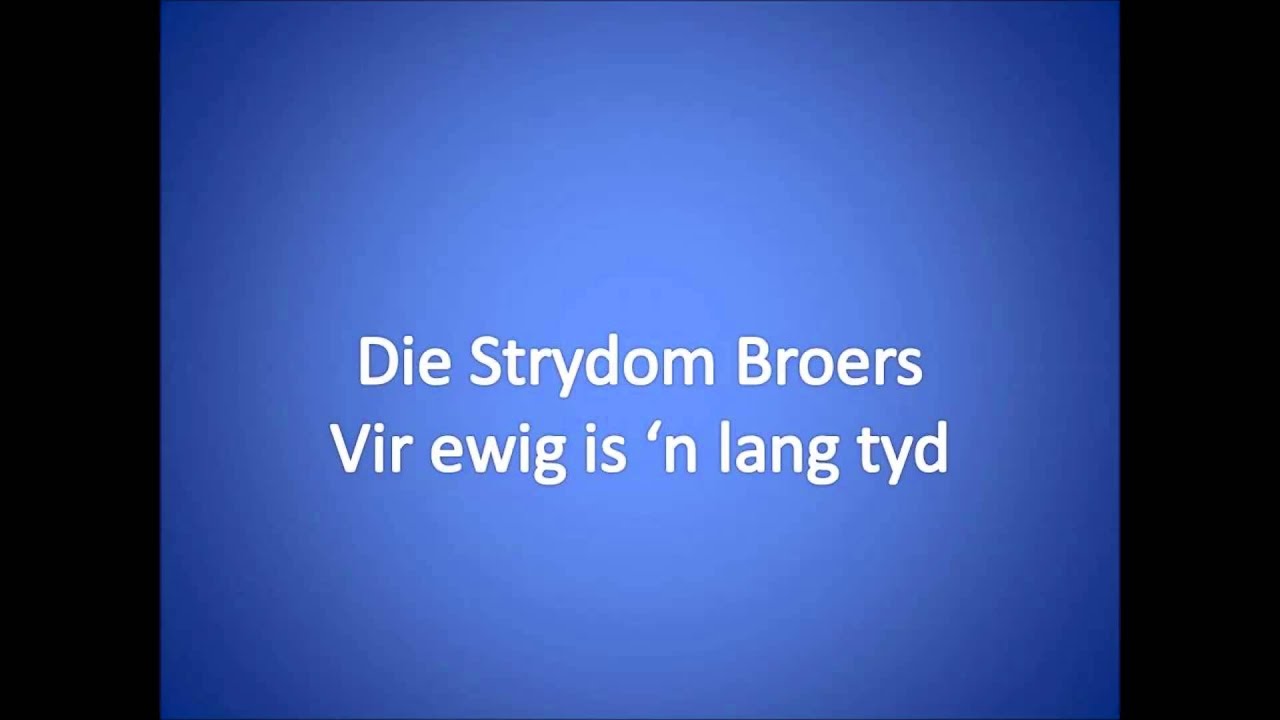 Vir ewig is 'n lang tyd ~ Die Strydom Broers.