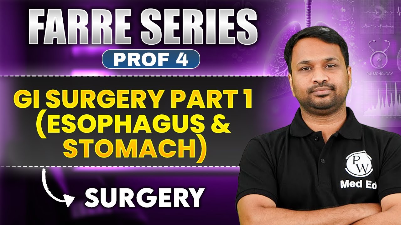 GI Surgery Part 1 (Esophagus & Stomach) | MBBS 4th Year | Farre Series | Dr. Sandeep | PW MedEd