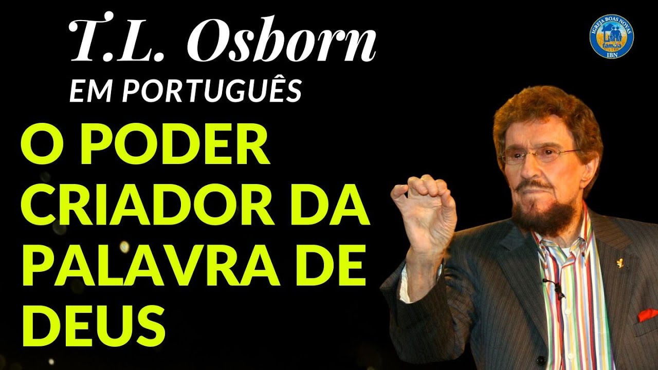 T. L. OSBORN  - PODER CRIADOR DA PALAVRA DE DEUS PARA A CURA DIVINA. Dublado em Português.