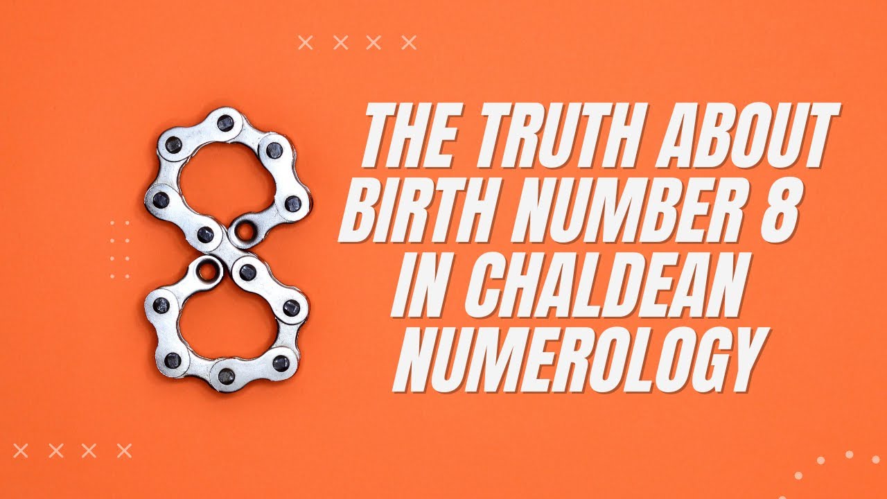 The Truth About Birth Number 8 In Chaldean Numerology