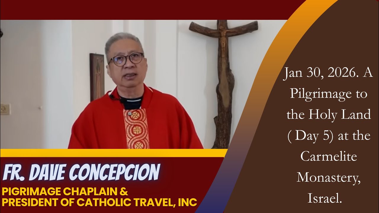 A Pilgrimage (Day 5) at the Carmelite Monastery, Israel Jan  30, 2026  | FR. DAVID T. CONCEPCION