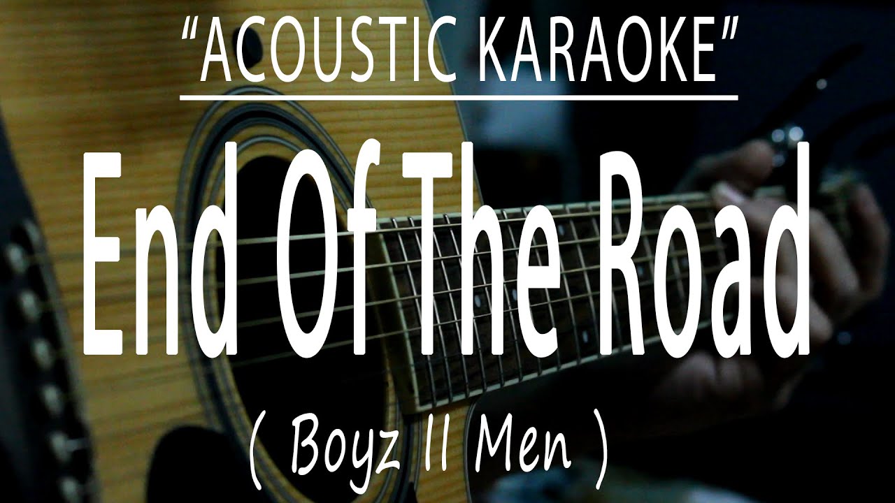 End Of The Road - Boyz II Men (Acoustic karaoke)