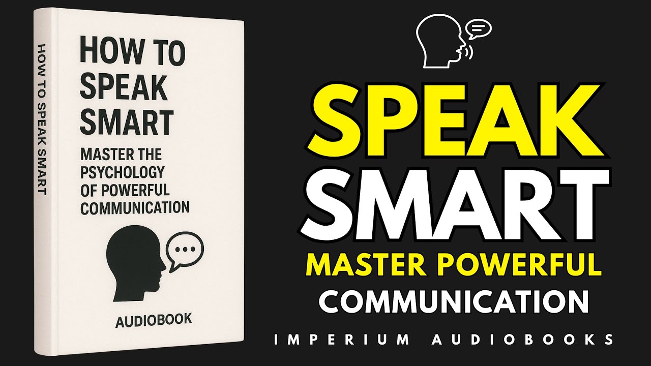 How to Speak Smart | The Psychology Every Great Communicator Knows