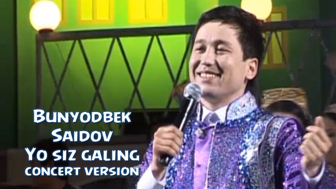 Bunyodbek Saidov - Yo siz galing (concert version)