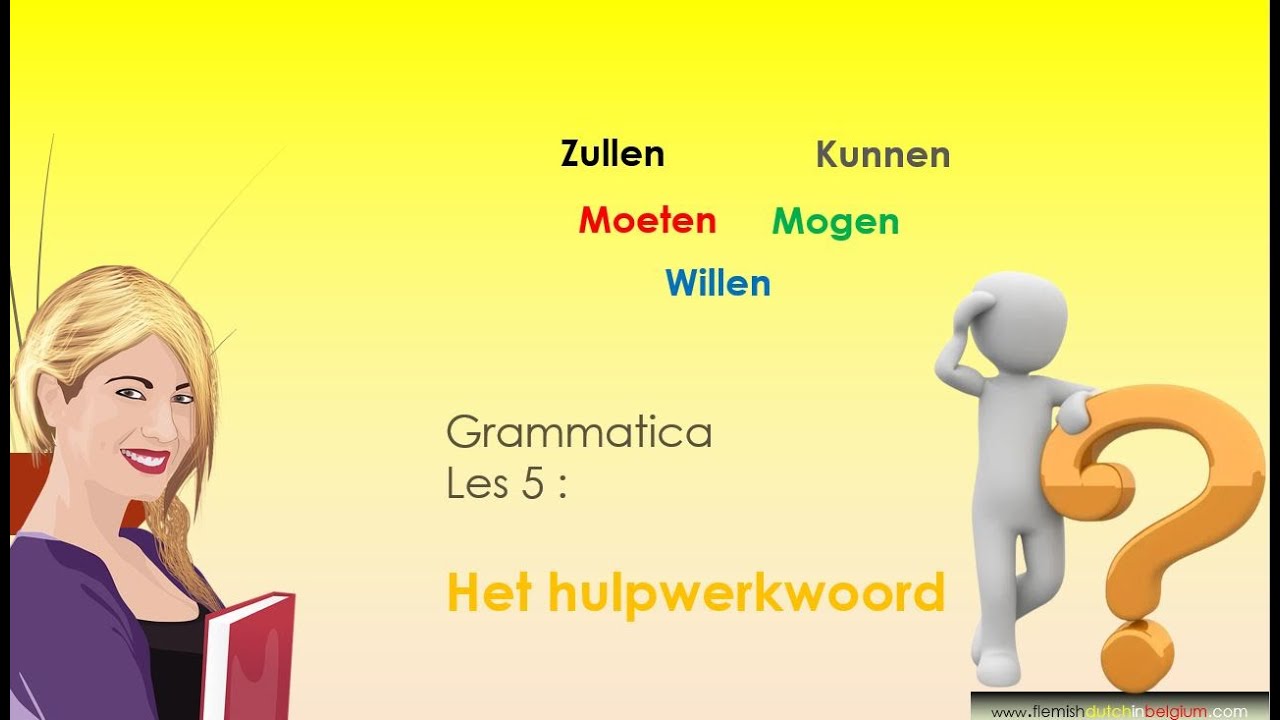 Grammatica 5  -  Hulpwerkwoorden (Modaal werkwoorden) - zullen - moeten - kunnen - willen - mogen