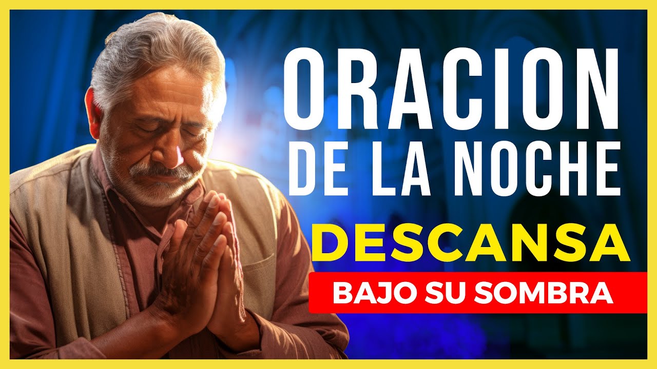 ORACION PODEROSA DE LA NOCHE | Descansa en los brazos de Dios #elpoderdelaoración